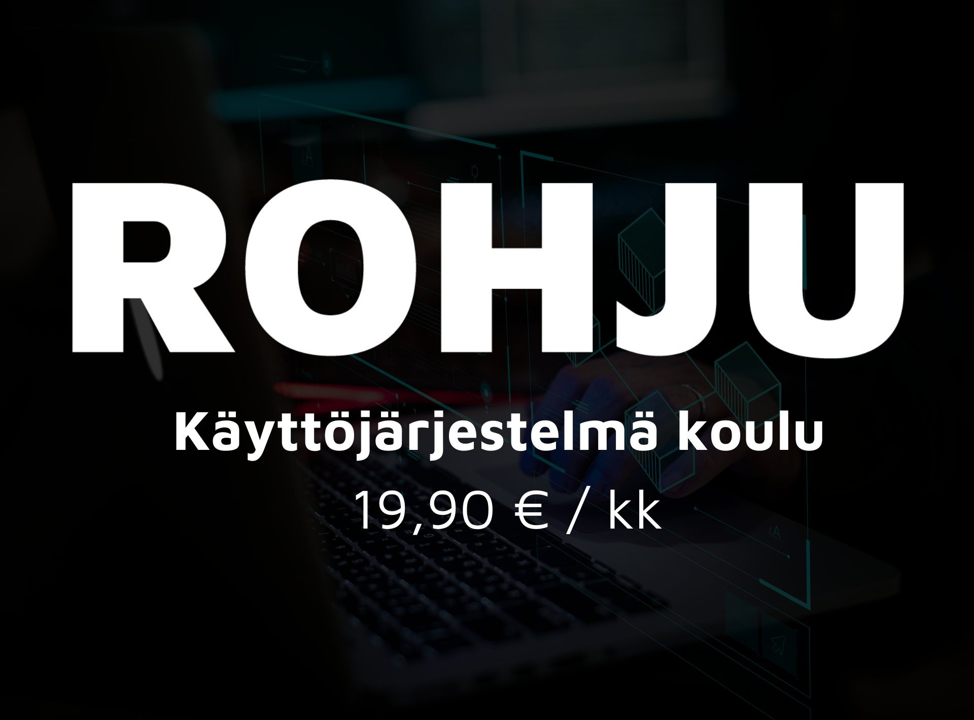 Rohju Käyttöjärjestelmäkoulu + F-Secure (kuukausijäsenyys) *Tulee myyntiin joulukuun lopussa* Pääkuva